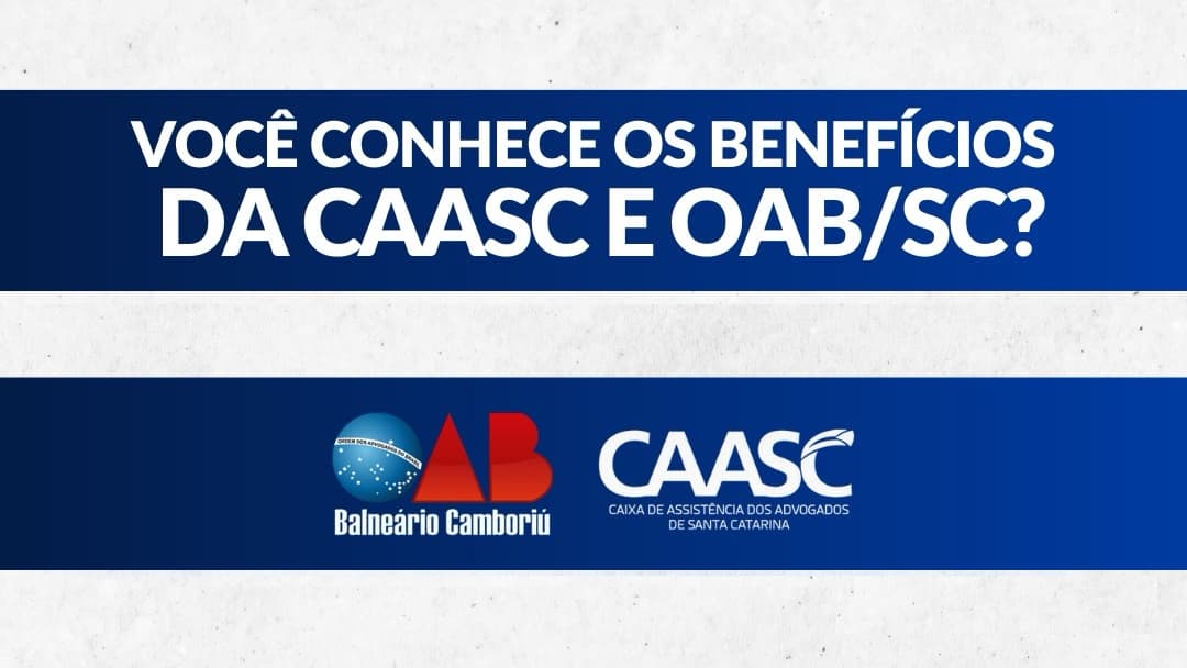 Você conhece os benefícios da CAASC e OAB/SC?